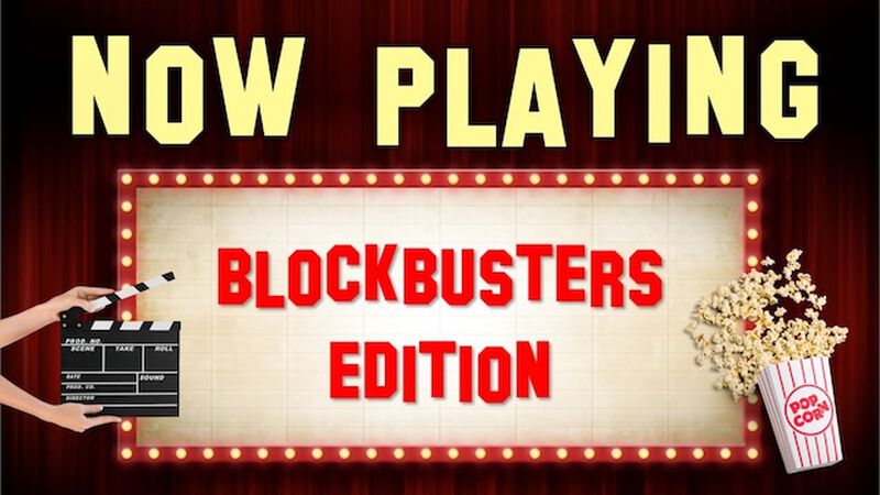 Now Playing: Blockbusters Edition!